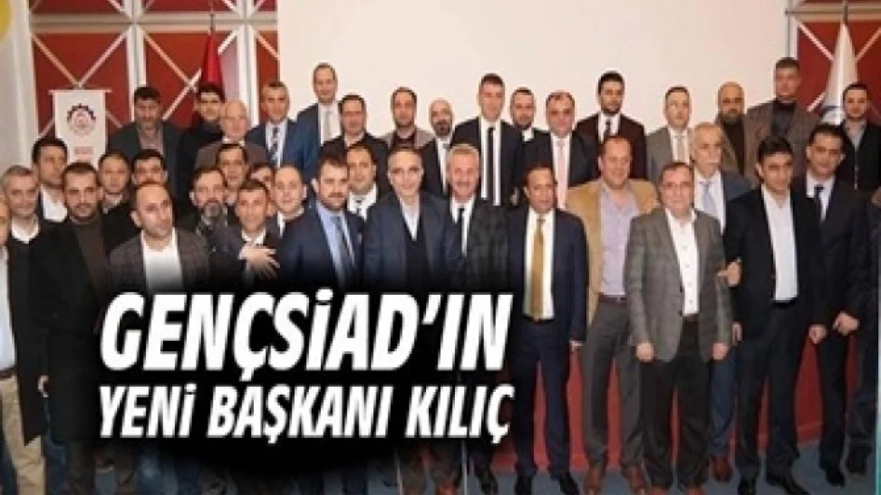 GENÇSİAD´da Yeni Başkan Kılıç