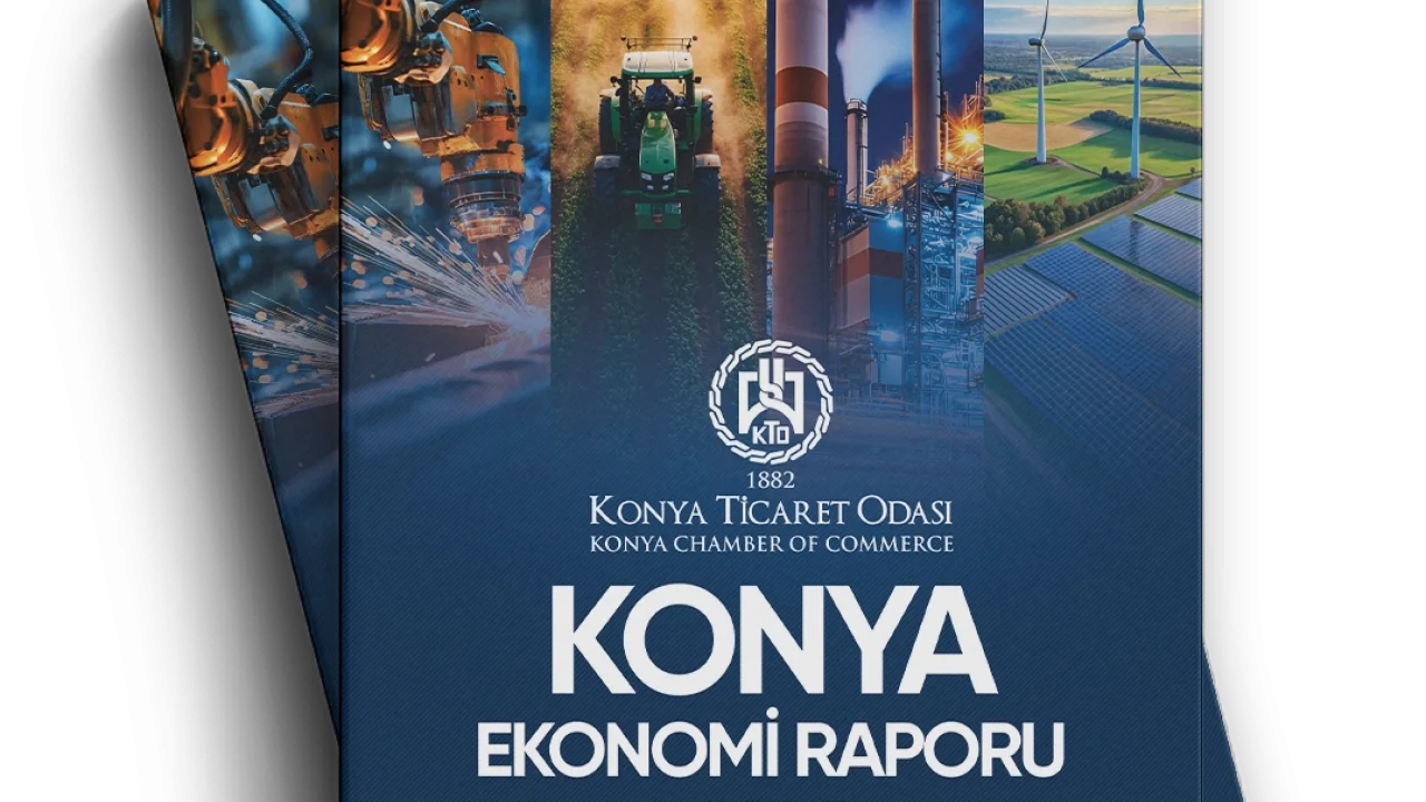 KTO, 2025 Konya Ekonomi Raporu’nu yayımladı