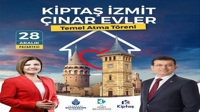 KİPTAŞ İZMİT ÇINAR EVLER’İN TEMELİ YARIN ATILIYOR