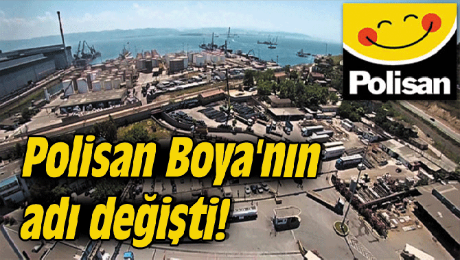 POLİSAN BOYA YENİ ADINI TESCİLLETTİ