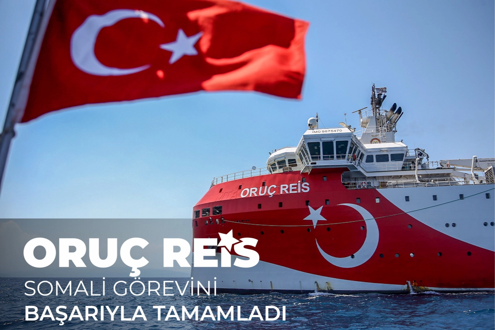 Oruç Reis Somali'deki görevini tamamladı... Yurda dönüyor 