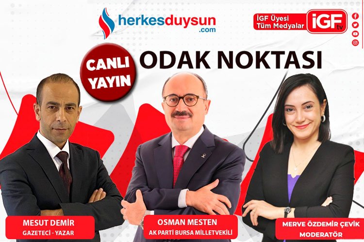 AK Parti Bursa Milletvekili Osman Mesten ‘Odak Noktası’nda (CANLI) -