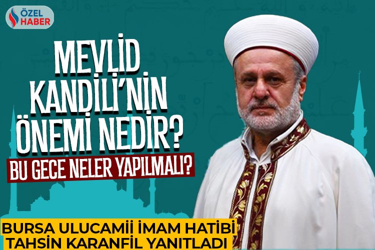 Bursa Ulucamii İmam Hatibi Tahsin Karanfil yanıtladı... Bu gece nasıl değerlendirilmeli -