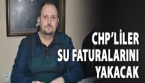 CHP’liler su faturalarını yakacak