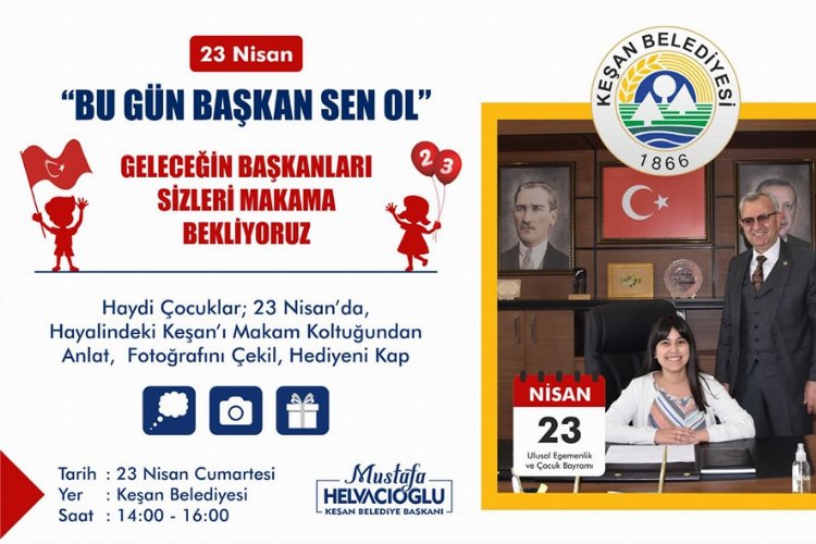 Edirne Keşan Belediyesi Başkanlık Makamı 23 Nisan’da çocukların oluyor -