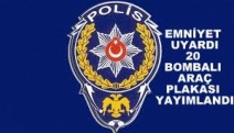 EMNİYET PLAKALARI YAYIMLADI. 20 BOMBALI ARAÇ ARANIYOR..