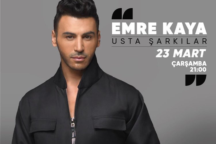 Emre Kaya usta şarkıları seslendirecek -