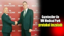 Gazeteciler ile VM Medical Park protokol imzaladı