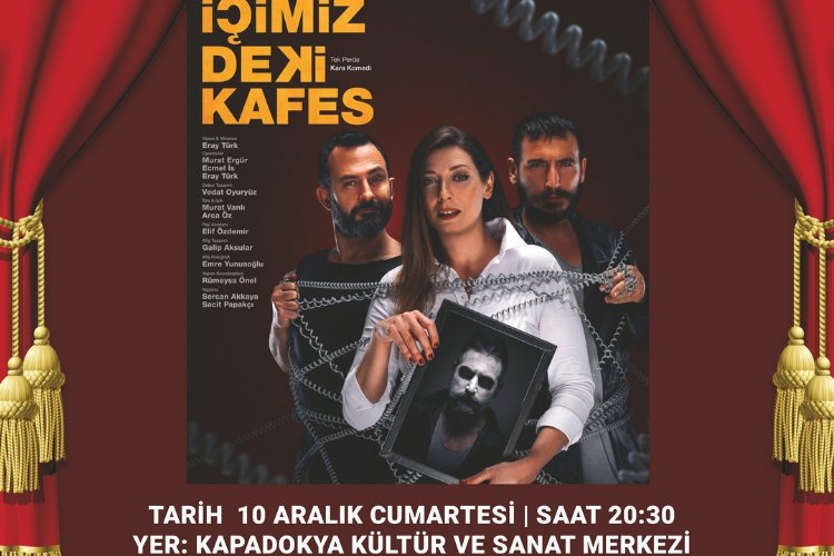 'İçimizdeki Kafes' Nevşehir'de oynanacak -
