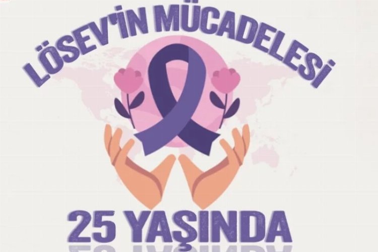 LÖSEV'in mücadelesi 25 yaşında -