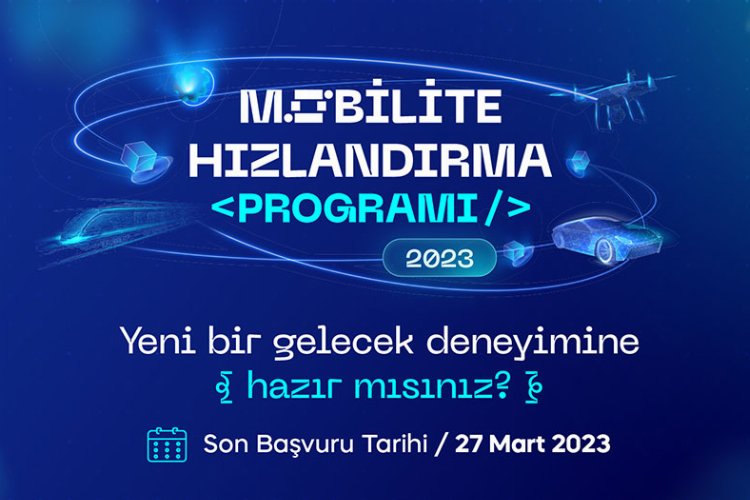 Mobilite Hızlandırma Programı için son başvuru 27 Mart -