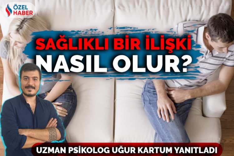 Sağlıklı bir ilişki nasıl olur? -