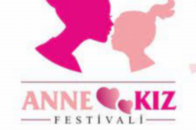 Türkiye'de bir ilk “Anne kız festivali” -
