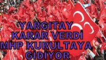 YARGITAYIN MHP KARARI : KURULTAYA GİDİLMELİ