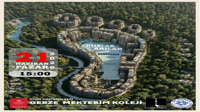 “Kuşlar Arılar ve Diğerleri” Gebze’de Sahnelenecek